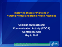 Improving Disaster Planning in Nursing Homes and Home Health Agencies Clinical Outreach and Community Activity COCA Call May 8 2012