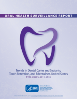 Oral health surveillance report  trends in dental caries and sealants tooth retention and edentulism United States  19992004 to 20112016