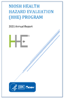 NIOSH Health Hazard Evaluation HHE Program 2021 Annual Report
