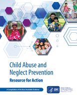 Child Abuse and Neglect Prevention  Resource for Action  A Compilation of the Best Available Evidence