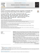 Clusters of Emerging MultidrugResistant Organisms in US Health Care Facilities During the Initial Months of the SARSCoV2 Pandemic