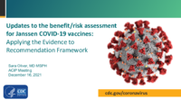 Updates to the benefitrisk assessment for Janssen COVID19 vaccines  Applying the Evidence to Recommendation Framework