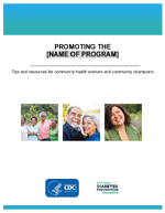 National Diabetes Prevention Program Promoting the Name of Program Tips and resources for community health workers and community champions