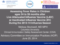 Assessing fever rates in children ages 24 to 59 months after live attenuated influenza vaccine LAIV or inactivated influenza vaccine IIV during the 201314 influenza season