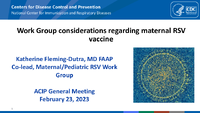 Work Group considerations regarding maternal RSV vaccine