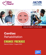 Million Hearts Cardiac Rehabilitation Change Package Second Edtion