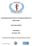 A BioBehavioral HIV Survey of Female Sex Workers in South Sudan THE EAGLE SURVEY Final Report November 2016