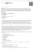 NIOSH launches the National Firefighter Registry for Cancer to understand and reduce cancer in the fire service  all US Firefighters are encouraged to join  Press release for immediate release Monday April 17 2023