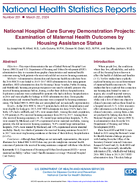 National Hospital Care Survey Demonstration Projects Examination of Maternal Health Outcomes by Housing Assistance Status