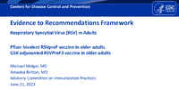 Evidence to Recommendations Framework  Respiratory Syncytial Virus RSV in Adults Pfizer bivalent RSVpreF vaccine in older adults GSK adjuvanted RSVPreF3 vaccine in older adults