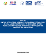 REPORT ON THE RESULTS OF INTEGRATED BIOBEHAVIORAL STUDY ON HIV AND ESTIMATION OF THE NUMBER OF SEX WORKERS AND PEOPLE WHO INJECT DRUGS IN THE REPUBLIC OF TAJIKISTAN