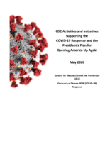 CDC activities and initiatives supporting the COVID19 response and the Presidents plan for opening America up again  May 2020