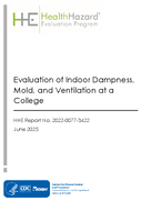 Health Hazard Evaluation Program Evaluation of Indoor Dampness Mold and Ventilation at a College HHE202200773422