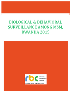 BIOLOGICAL  BEHAVIORAL SURVEILLANCE AMONG M SM RWANDA 2015