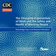 The Changing Organization of Work and the Safety and Health of Working People Knowledge Gaps and Research Directions