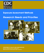 Exposure Assessment Methods Research Needs and Priorities