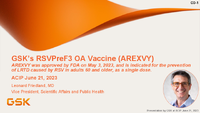 GSKs RSVPreF3 OA vaccine AREXVY  AREXVY was approved by FDA on May 3 2023 and is indicated for the prevention of LRTD disease caused by RSV in adults 60 and older as a single dose