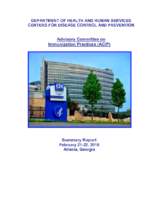Advisory Committee on Immunization Practices ACIP summary report  February 2122 2018 Atlanta Georgia