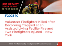 Line of Duty Death Report Report Slides Volunteer Firefighter Killed After Becoming Trapped at an Assisted Living Facility Fire and Two Firefighters Injured  New York