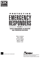 Protecting Emergency Responders Volume 3 Safety Management in Disaster and Terrorism Response