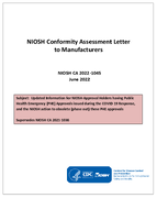 NIOSH Conformity Assessment Letter to Manufacturers CA 20221045  Updated Information for NIOSHApproval Holders having Public Health Emergency PHE Approvals issued during the COVID19 Response and the NIOSH action to obsolete phase out these PHE approvals Supersedes NIOSH CA 20211036