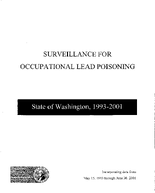 Surveillance for occupational lead poisoning state of Washington 19932001 incorporating data from May 15 1993 through June 30 2001