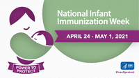 National Infant Immunization Week Power to Protect April 24May 1 2021 white