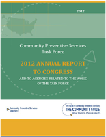 Community Preventive Services Task Force 2012 Annual Report to Congress and to Agencies Realted to the Work of the Task Force