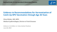 Evidence to Recommendations for Harmonization of CatchUp HPV Vaccination through Age 26 Years