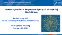 MaternalPediatric Respiratory Syncytial Virus RSV Work Group