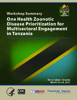 Workshop summary One Health Zoonotic Disease Prioritization for MultiSectoral Engagement in Tanania Dar es Salaam Tanzania March 2324 2017