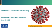 ACIP COVID19 Vaccines Work Group  June 18 2022