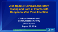 Zika update Clinical laboratory testing and care of infants with congenital Zika virus infection