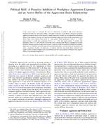 Political skill a proactive inhibitor of workplace aggression exposure and an active buffer of the aggressionstrain relationship