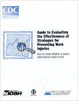 Guide to Evaluating the Effectiveness of Strategies for Preventing Work Injuries How to Show Whether a Safety Intervention Really Works