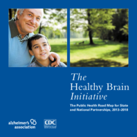 The Healthy Brain Initiative The Public Health Road Map for State and National Partnerships 20132018