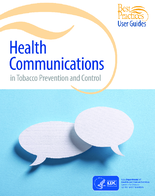 Best Practices User Guides Health Communications in Tobacco Prevention and Control