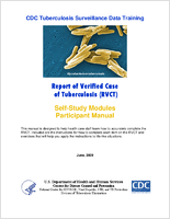 CDC tuberculosis surveillance data training report of verified case of tuberculosis RVCT  selfstudy modules participant manual