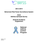 20122014 Behavioral Risk Factor Surveillance System Child Asthma Callback Survey Analysis Guidance Supplement