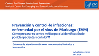 Prevencin y control de infecciones enfermedad por el virus de Marburgo EVM Cmo preparar su centro mdico para la identificacin de posibles pacientes con la EVM Entornos de atencin mdica con recursos entre limitados e intermedios