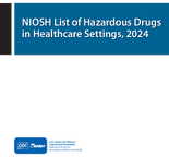 NIOSH List of Hazardous Drugs in Healthcare Settings 2024