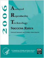 2006 Assisted Reproductive Technology Success Rates National Summary and Fertility Clinic Reports