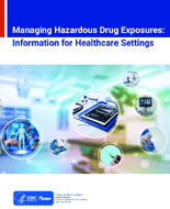 Managing Hazardous Drug Exposures Information for Healthcare Settings
