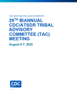 29th Biannual CDCATSDR Tribal Advisory Committee TAC Meeting August 67 2025 TAC Meeting Follow Up Report