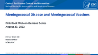 Meningococcal Disease and Meningococcal Vaccines Pink Book WebonDemand Series 2022