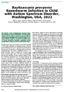 Baylisascaris procyonis Roundworm Infection in Child with Autism Spectrum Disorder Washington USA 2022