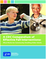 A CDC Compendium of Effective Fall Interventions What Works for CommunityDwelling Older Adults 3rd Edition
