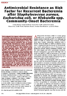 Antimicrobial Resistance as Risk Factor for Recurrent Bacteremia after Staphylococcusaureus Escherichia coli or Klebsiella spp CommunityOnset Bacteremia