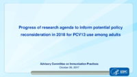 Progress of  research agenda to inform potential policy reconsideration in 2018 for PCV13 use among adults
