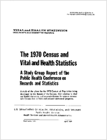 The 1970 Census and Vital and Health Statistics A Study Group Report of the Public Health Conference on Records and Statistics